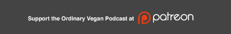 Support the Ordinary Vegan podcast at Patreon. (patreon.com/ordinaryvegan) #vegan