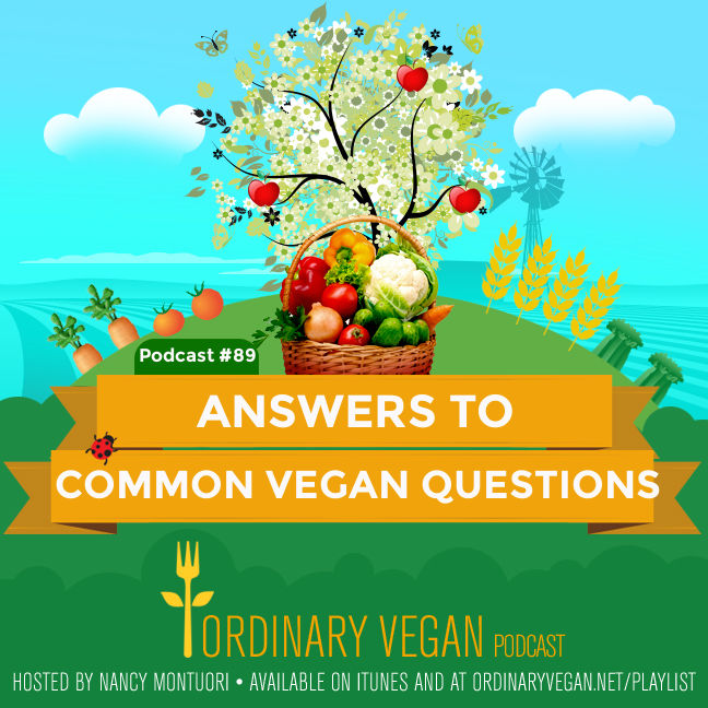 Podcast #89: Answers To Common Vegan Questions